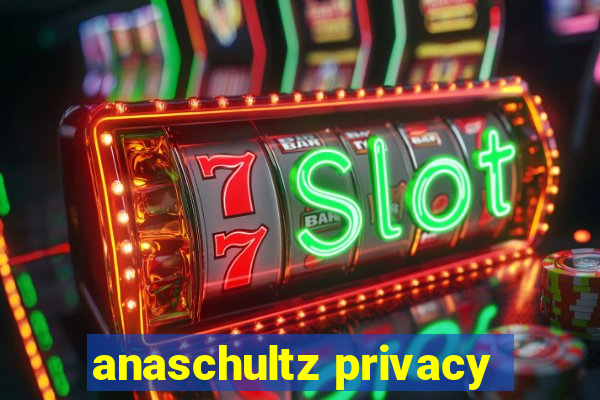 anaschultz privacy